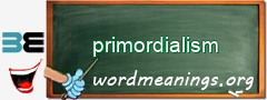 WordMeaning blackboard for primordialism
